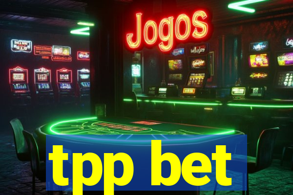 tpp bet